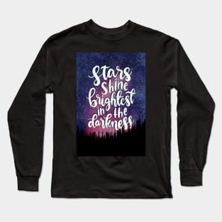 Stars Shine Brightest in the Darkness Long Sleeve T-Shirt